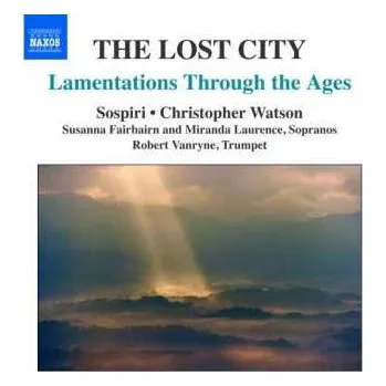 Zahraniční hudba CD Christopher Watson: The Lost City - Lamentations Through The Ages 2013 Lamentations Through The Ages