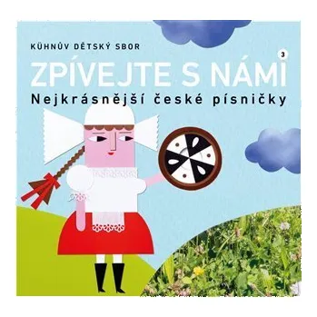 Pohádka Zpívejte s námi 3 - Nejkrásnější české písničky + CD - dětský sbor Kühnův