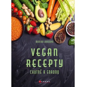 Vegan recepty: Chutně a snadno - Monika…