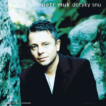 Česká hudba Dotyky snů: 20th Anniversary remaster - Petr Muk