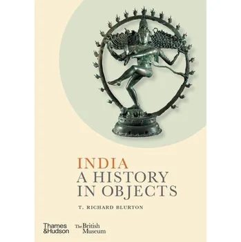India: A History in Objects (British Museum) - Blurton, T. Richard