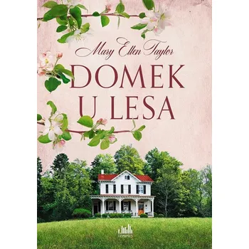 Domek u lesa - Mary Ellen Taylor (2022,…