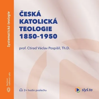 Česká katolická teologie 1850-1950 a přírodní vědy - prof. Ctirad Václav Pospíšil - audiokniha