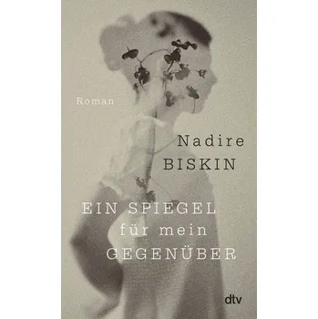 Ein Spiegel für mein Gegenüber - Biskin, Nadire