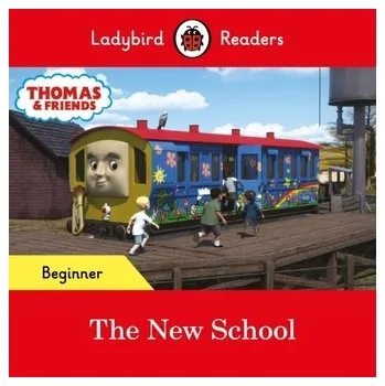 Kniha Ladybird Readers Beginner Level - Thomas the Tank Engine - The New School (ELT Graded Reader) - Ladybird; Thomas the Tank Engine