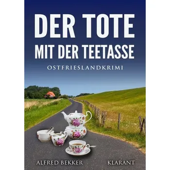 Der Tote mit der Teetasse. Ostfrieslandkrimi - Alfred Bekker