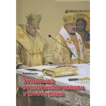 Symbolika byzantského obradu v živote žiaka - Rudolf Hreňo