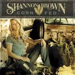 Brown, Shannon: Corn Fed