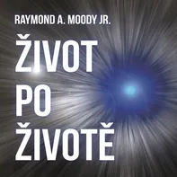 Život po životě - Raymond A. Moody Jr. (čte Ilja Kreslík) [mp3 ke stažení]