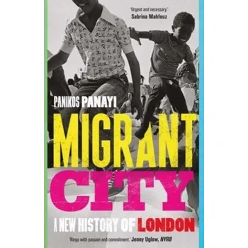 Populárně naučná literatura pro dospělé Migrant City - Panayi, Panikos [EN] (2022, Měkká, Yale University Press)