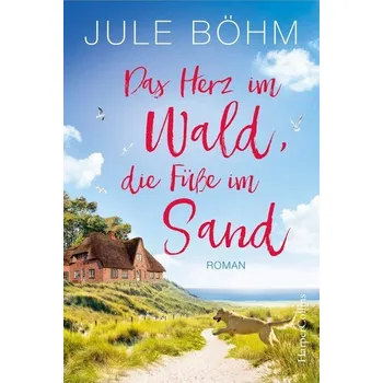 Beletrie pro dospělé Das Herz im Wald, die Füße im Sand - Böhm, Jule