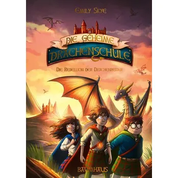 Die geheime Drachenschule - Die Rebellion der Drachenreiter - Skye, Emily