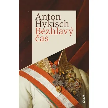 Kniha Bezhlavý čas - Anton Hykisch [SK] (2022, Vázaná, Ikar)