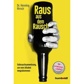 Raus aus dem Rausch - Hirsch, Henning