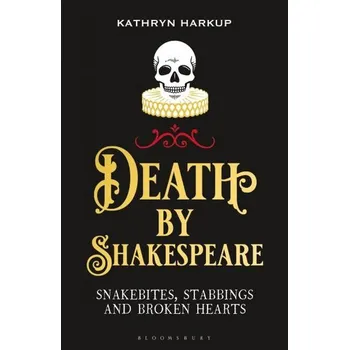 Anglický jazyk Death By Shakespeare - Harkup Kathryn [EN] (2022, Měkká, Bloomsbury Publishing PLC)