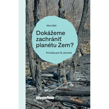 Příroda Dokážeme zachrániť planétu Zem? - Bell, Alice
