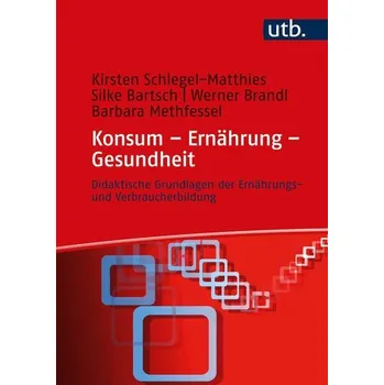 Konsum - Ernährung - Gesundheit - Schlegel-Matthies, Kirsten