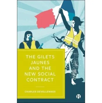 Cestování The Gilets Jaunes and the New Social Contract - Devellennes, Charles ( University of Kent ) [EN] (2022, Měkká, Bristol University Press)