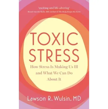 Toxic Stress - Wulsin, Lawson R. (University of Cincinnati)