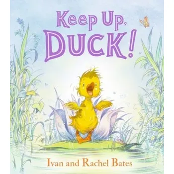 Keep Up, Duck! - Bates, Ivan