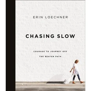 Literární biografie Chasing Slow - Loechner, Erin