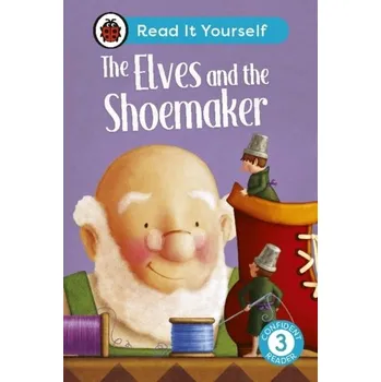The Elves and the Shoemaker: Read It Yourself - Level 3 Confident Reader - Ladybird