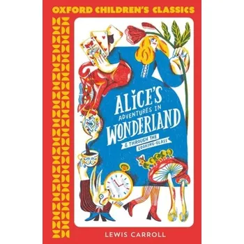 Oxford Children's Classics: Alice's Adventures in Wonderland - Lewis Carroll