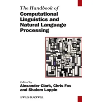 The Handbook of Computational Linguistics and Natural Language Processing