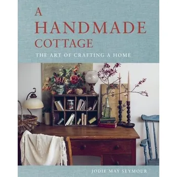 A Handmade Cottage - Seymour, Jodie May