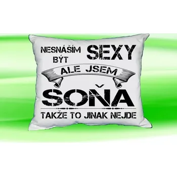 Dekorativní polštářek Polštář se jménem SOŇA Bilý (polštářek nesnáším být sexy ale jsem ???)