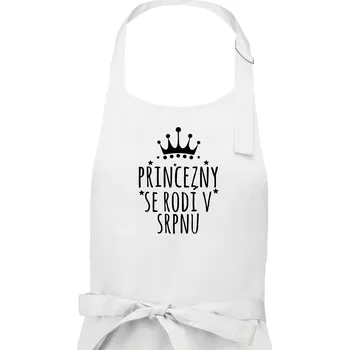 Kuchyňská zástěra Princezny se rodí v srpnu - Dámská zástěra na vaření - Univerzální velikost ( Bílá )