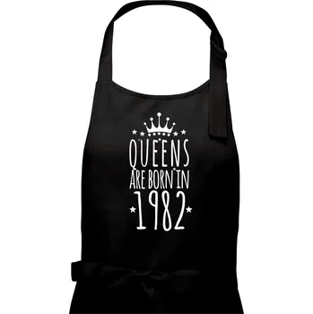 Kuchyňská zástěra Queens are born in 1982 - Dámská zástěra na vaření - Univerzální velikost ( Černá )