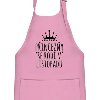 Kuchyňská zástěra Princezny se rodí v listopadu - Dětská zástěra na vaření - Univerzální velikost ( Růžová )
