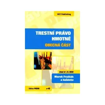 Trestní právo hmotné obecná část 3 vydání - Fryšták Marek a kolektiv