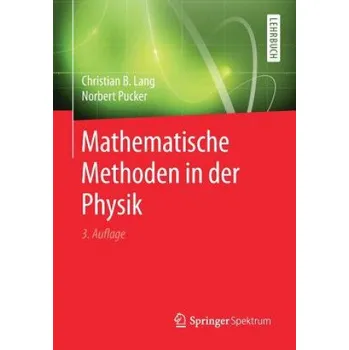 Cizojazyčná kniha Mathematische Methoden in Der Physik – Christian B. Lang,Norbert Pucker (DE)