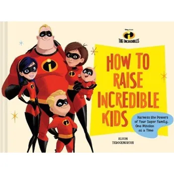 Cizojazyčná kniha Disney/Pixar How to Raise Incredible Kids - Throckmorton, Alison