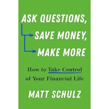 Kniha Ask Questions, Save Money, Make More - Schulz, Matt