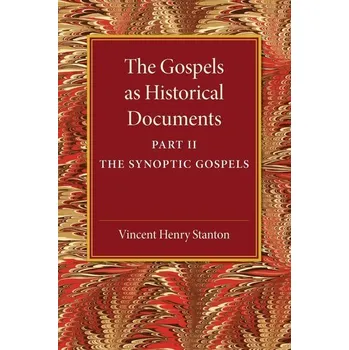 Populárně naučná literatura pro dospělé The Gospels as Historical Documents, Part 2, the Synoptic Gospels - Stanton, Vincent Henry
