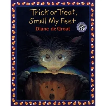 Trick or Treat, Smell My Feet - Groat, Diane De