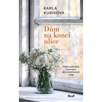 Dům na konci ulice - Karla Kubíková…