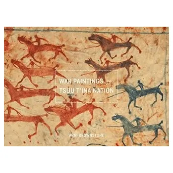 Cestování War Paintings of the Tsuu T'ina Nation - Brownstone, Arni [EN] (2015, Brožovaná, University of Alberta Press)