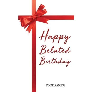 Kniha Happy Belated Birthday - Aaness, Tone