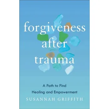 Forgiveness after Trauma - Pix, Mary; Centlivre, Susannah; Griffith, Elizabeth; Cowley, Hannah