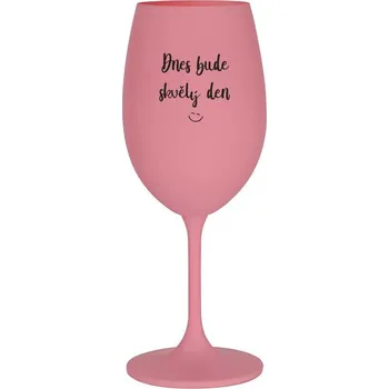 Sklenice DNES BUDE SKVĚLÝ DEN - růžová sklenice na víno 350 ml