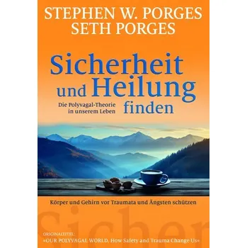 Sicherheit und Heilung finden - Porges, Stephen W.