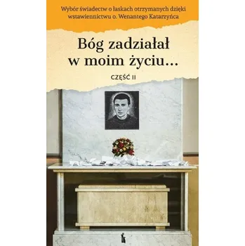 Bóg zadziałał w moim życiu.. cz.2 - Edward Staniukiewicz OFMConv