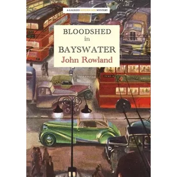 Bloodshed in Bayswater - Rowland, John