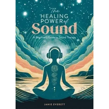 The Healing Power of Sound - Everett, Janie
