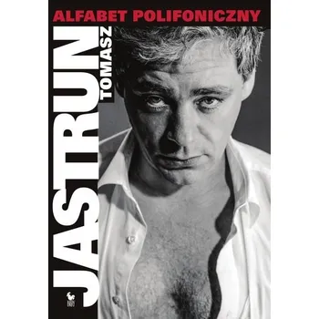 Literární biografie Alfabet polifoniczny - Jastrun Tomasz