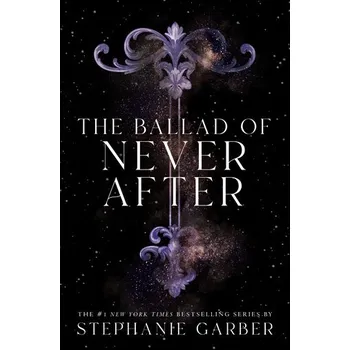 The Ballad of Never After - Stephanie Garber [EN] (Knihy - brožovaná, St Martin's Press)